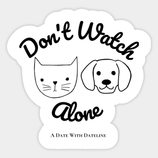 Don't Watch Alone Sticker